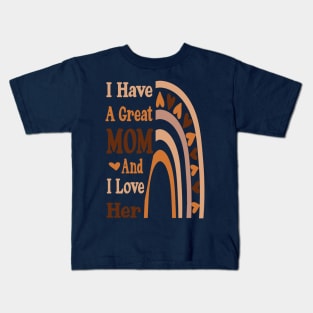 I have a great Mom and I love her Rainbow Mother's day Kids T-Shirt